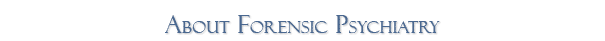 About Forensic Psychiatry